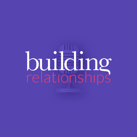 Building Relationships Podcast